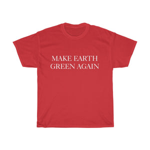 Make Earth Green Again—Unisex Heavy Cotton Tee - Science Geek Club