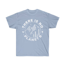 Load image into Gallery viewer, There is No Planet B Unisex Ultra Cotton Tee - Science Geek Club