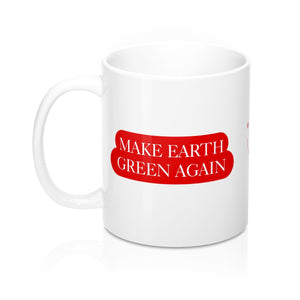 Make Earth Green Again—Mug 11oz - Science Geek Club