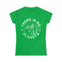 Load image into Gallery viewer, There Is No Planet B Soft T-Shirt - Science Geek Club