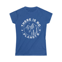 Load image into Gallery viewer, There Is No Planet B Soft T-Shirt - Science Geek Club