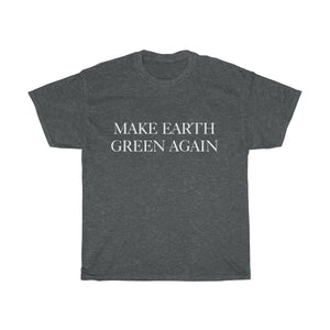 Make Earth Green Again—Unisex Heavy Cotton Tee - Science Geek Club