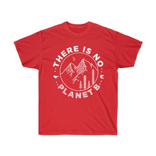 Load image into Gallery viewer, There is No Planet B Unisex Ultra Cotton Tee - Science Geek Club