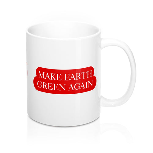 Make Earth Green Again—Mug 11oz - Science Geek Club