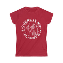 Load image into Gallery viewer, There Is No Planet B Soft T-Shirt - Science Geek Club