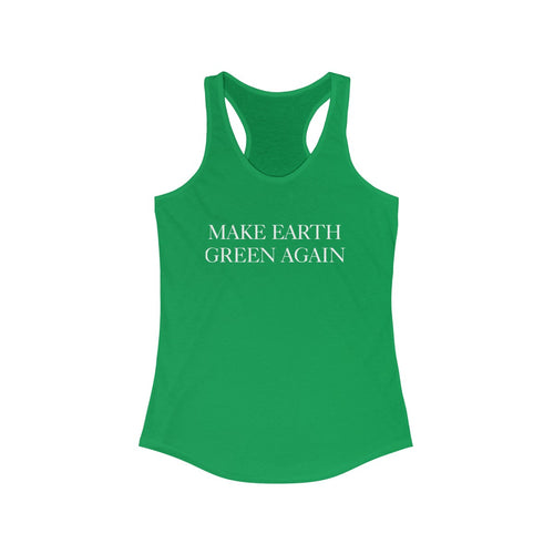 Make Earth Green Again Mocking TRUMP MAGA Motto Women's Racerback Tank - Science Geek Club