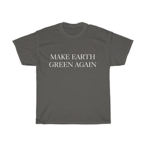 Make Earth Green Again—Unisex Heavy Cotton Tee - Science Geek Club